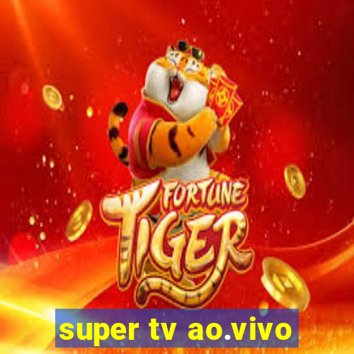 super tv ao.vivo